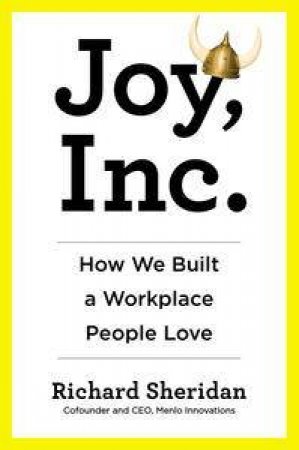 Joy, Inc.: How We Built a Workplace People Love by Richard Sheridan