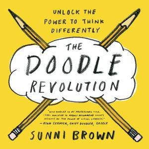 The Doodle Revolution: Unlock the Power to Think Differently by Sunni Brown