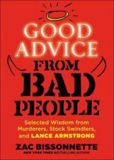 Good Advice from Bad People Inspirational Aphorisms from Murderers Stock Swindlers and Lance Armstrong