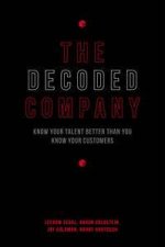 The Decoded Company Know Your People Better than You Know Your Customers