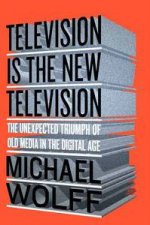 Television Is the New Television The Unexpected Triumph of Old Media Inthe Digital Age