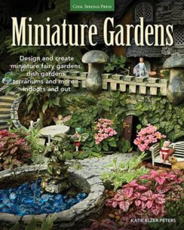 Miniature Gardens by Katie Elzer-Peters