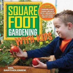Square Foot Gardening With Kids by Mel Bartholomew