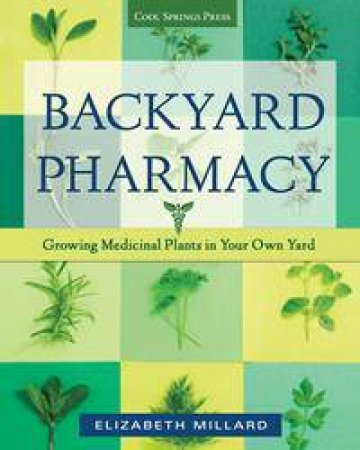 Backyard Pharmacy by Elizabeth Millard