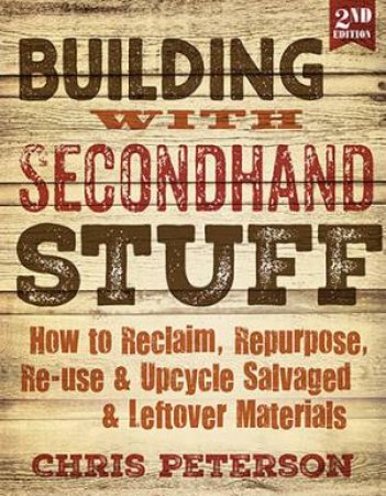 Building With Secondhand Stuff by Chris Peterson