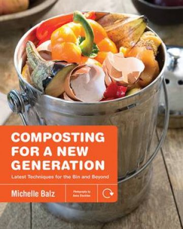 Composting For A New Generation by Michelle Balz & Anna Stockton