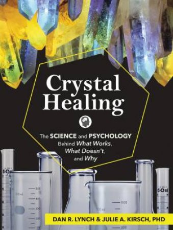 Crystal Healing by Dan R. Lynch & Julie A. Kirsch