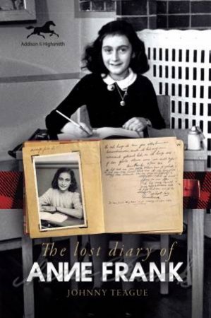 The Lost Diary Of Anne Frank by Johnny Teague