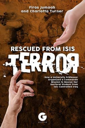 Rescued From ISIS Terror by Firas Jumaah, Charlotta Turner & Sweden Lund