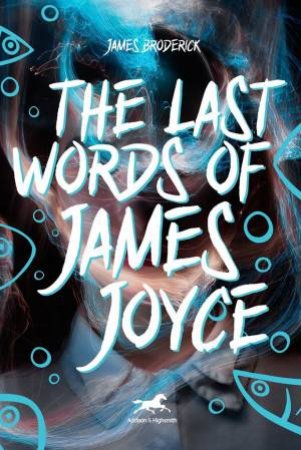 The Last Words Of James Joyce by James Broderick