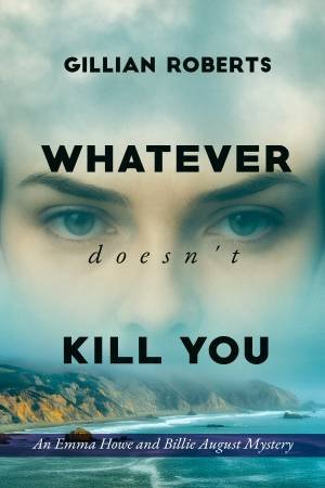 Whatever Doesn't Kill You by Gillian Roberts