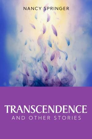 Transcendence and Other Stories by Nancy Springer