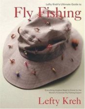 Lefty Krehs Ultimate Guide To Fly Fishing
