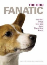 The Dog Fanatic The Best Things Ever Said About Mans Best Friend
