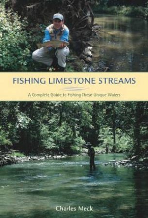 Fishing Limestone Streams by Charles Meck
