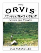 The Orvis FlyFishing Guide Revised and Updated