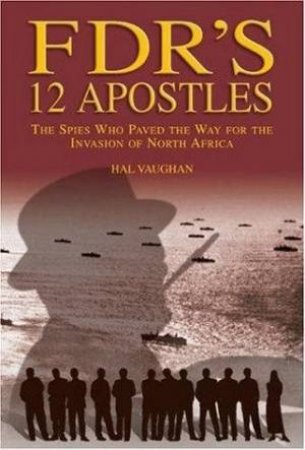 FDR's 12 Apostles by Hal Vaughan