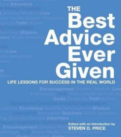 The Best Advice Ever Given by Steven D Price
