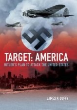 Target America Hitlers Plan To Attack The United States