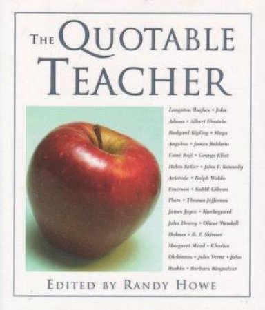 The Quotable Teacher by Randy Howe