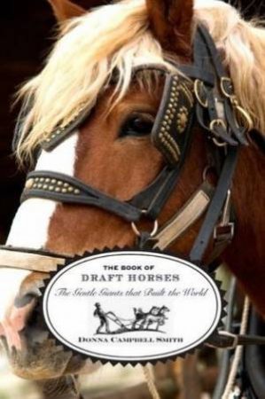 The Book Of Draft Horses by Donna Campbell Smith