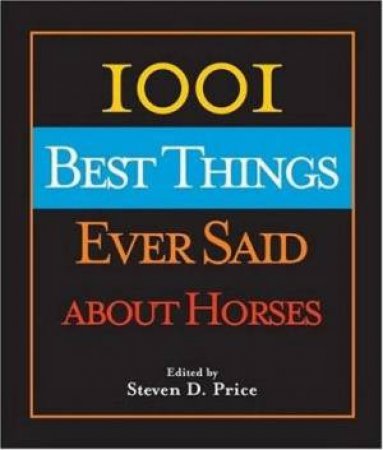 1001 Best Things Ever Said About Horses by Steven Price
