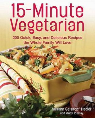 15-Minute Vegetarian Recipes by Susann Geiskopf-Hadler & Mindy Toomay