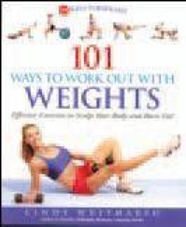 101 Ways to Work Out with Weights by Cindy Whitmarsh