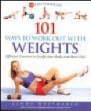 101 Ways to Work Out with Weights