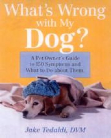 What's Wrong With My Dog? by Jake Tedaldi