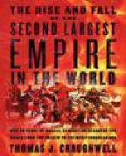 The Rise and Fall of the Second Largest Empire in History