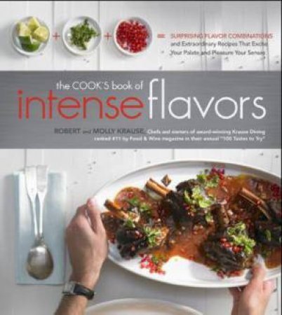 The Cook's Book of Intense Flavors by Robert Krause & Molly Krause