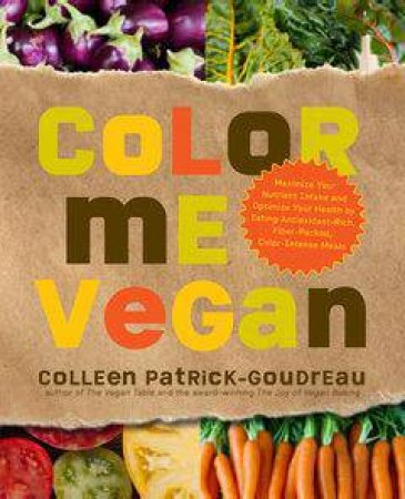 Color Me Vegan by Colleen Patrick-Goudreau