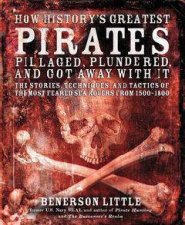 How Historys Greatest Pirates Pillaged Plundered and Got Away With It
