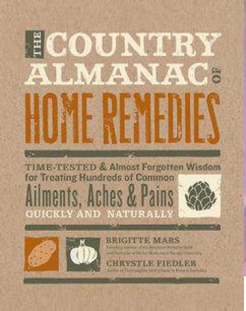 The Country Almanac of Home Remedies by Brigitte Mars & Chrystle Fiedler