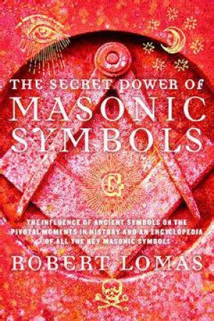 The Secret Power of Masonic Symbols by Robert Lomas