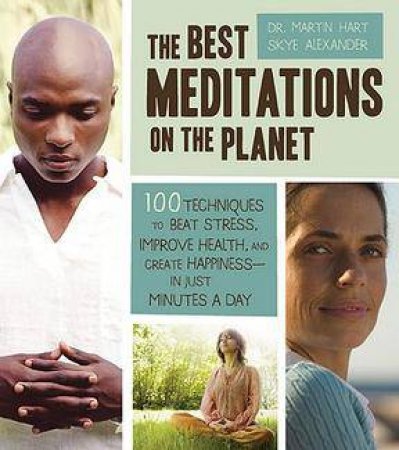 The Best Meditations on the Planet by Martin Hart & Skye Alexander