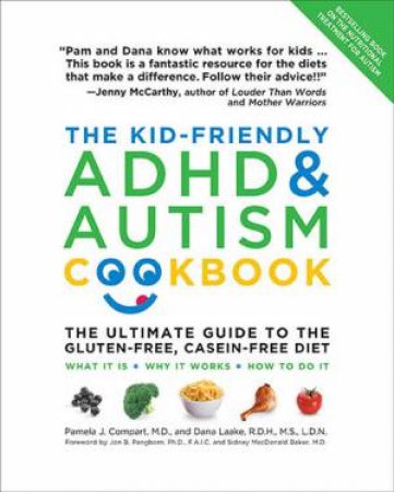 The Kid-Friendly ADHD & Autism Cookbook by Pamela J. Compart & Dana Laake & Jon B. Pangborn & Sidney MacDonald Baker