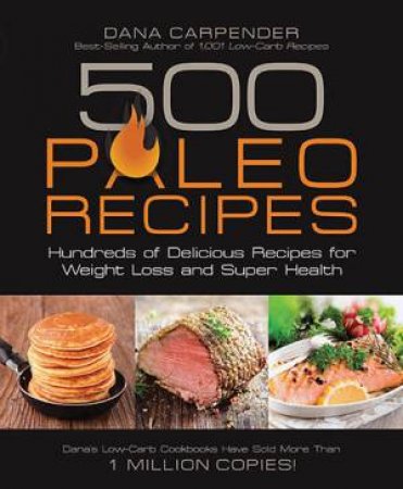 500 Paleo Recipes by Dana Carpender