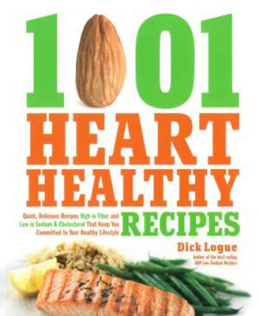 1,001 Heart Healthy Recipes by Dick Logue