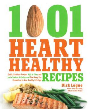 1,001 Heart Healthy Recipes by Dick Logue