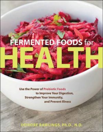 Fermented Foods For Health by Deirdre Rawlings