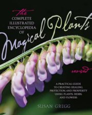 The Complete Illustrated Encyclopedia of Magical Plants  Revised Ed