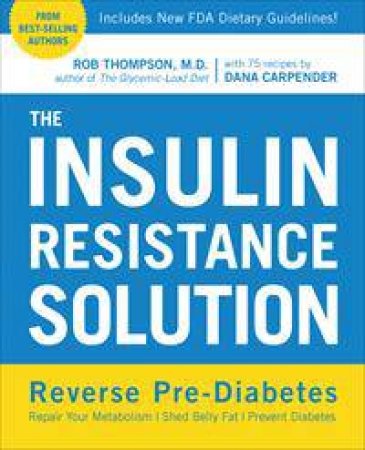 The Insulin Resistance Solution by Rob Thompson & Dana Carpender