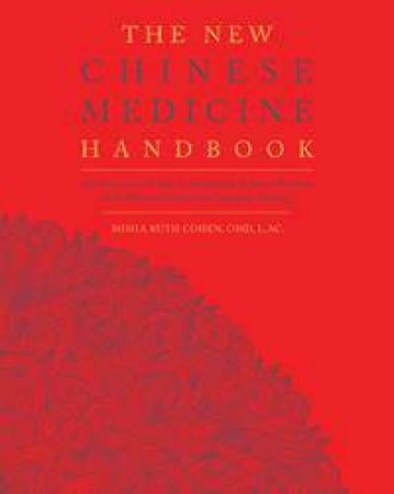 The New Chinese Medicine Handbook by Misha Ruth Cohen