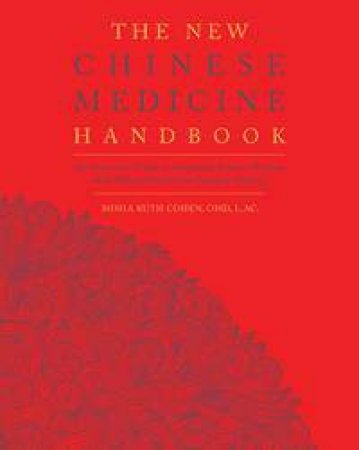 The New Chinese Medicine Handbook by Misha Ruth Cohen