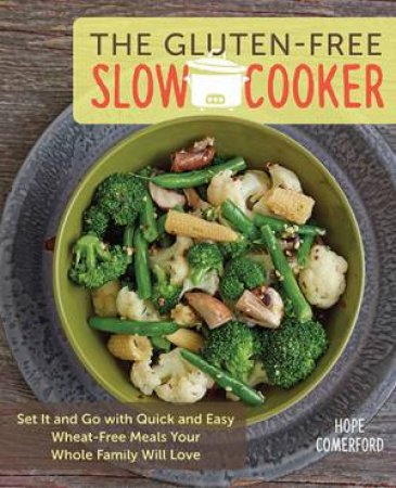 The Gluten-Free Slow Cooker by Hope Comerford