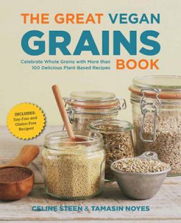 The Great Vegan Grains Book by Celine Steen & Tamasin Noyes