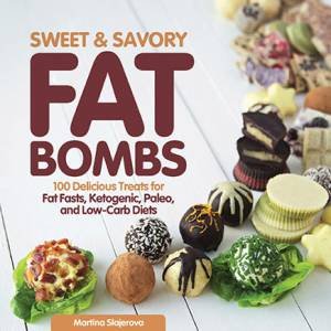 Sweet And Savory Fat Bombs by Martina Slajerova