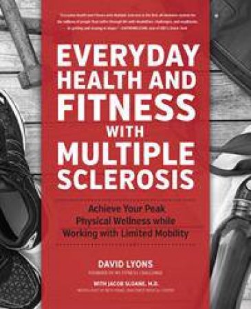 Everyday Health And Fitness With Multiple Sclerosis by David Lyons & Jacob Sloane